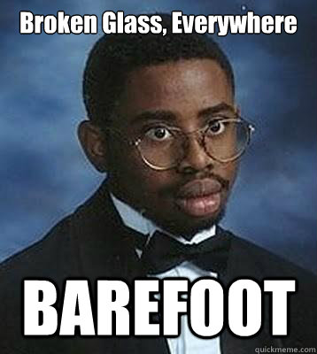 Broken Glass, Everywhere BAREFOOT - Broken Glass, Everywhere BAREFOOT  Bad Luck Byron