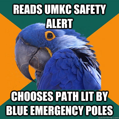 Reads umkc safety alert chooses path lit by blue emergency poles  Paranoid Parrot