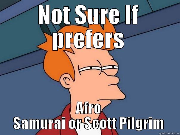 NOT SURE IF PREFERS AFRO SAMURAI OR SCOTT PILGRIM Futurama Fry
