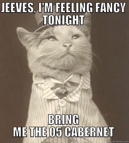 fancy cat wine - JEEVES, I'M FEELING FANCY TONIGHT BRING ME THE 05 CABERNET Aristocat