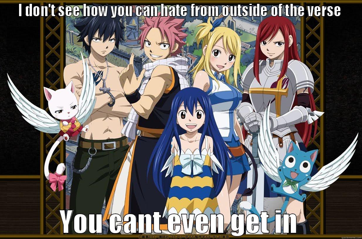 I DON'T SEE HOW YOU CAN HATE FROM OUTSIDE OF THE VERSE YOU CANT EVEN GET IN Misc