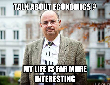 talk about economics ? my life is far more interesting  Marc De Clercq