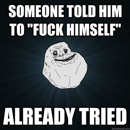 Someone told him to 