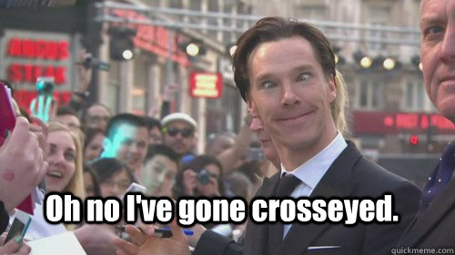 Oh no I've gone crosseyed.  Cross eyed