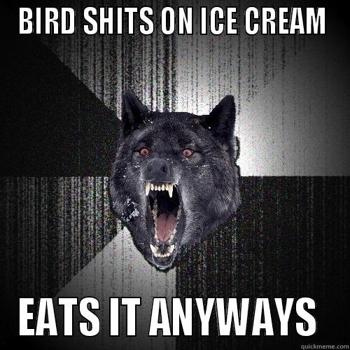 BIRD SHITS ON ICE CREAM EATS IT ANYWAYS  Insanity Wolf