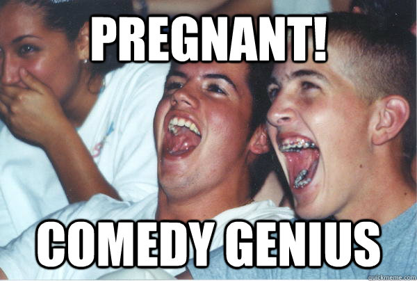 Pregnant! Comedy genius  Immature High Schoolers