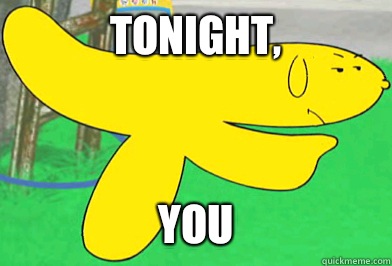Tonight, You  