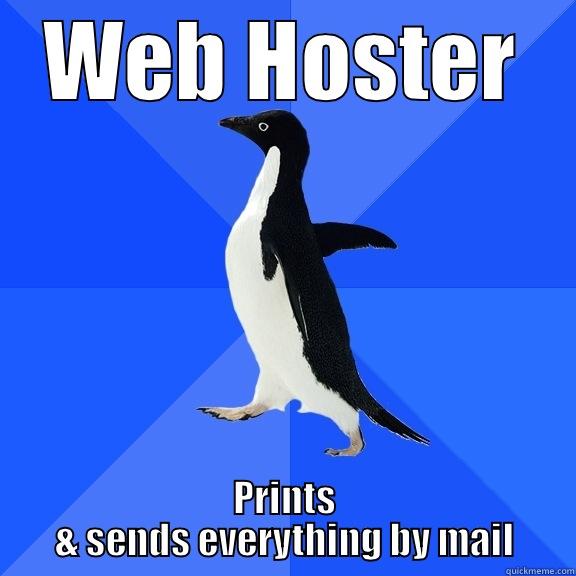 WEB HOSTER PRINTS & SENDS EVERYTHING BY MAIL Socially Awkward Penguin