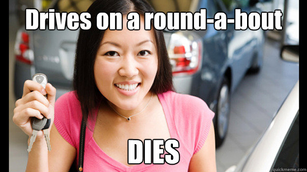 Drives on a round-a-bout DIES  Female Asian Driver