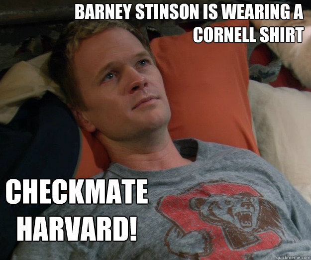 Barney Stinson is wearing a 
                                    Cornell Shirt Checkmate 
Harvard! - Barney Stinson is wearing a 
                                    Cornell Shirt Checkmate 
Harvard!  Awesome