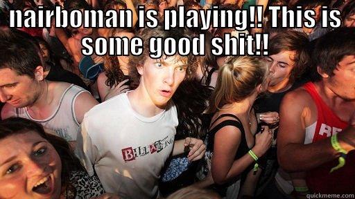 NAIRBOMAN IS PLAYING!! THIS IS SOME GOOD SHIT!!  Sudden Clarity Clarence