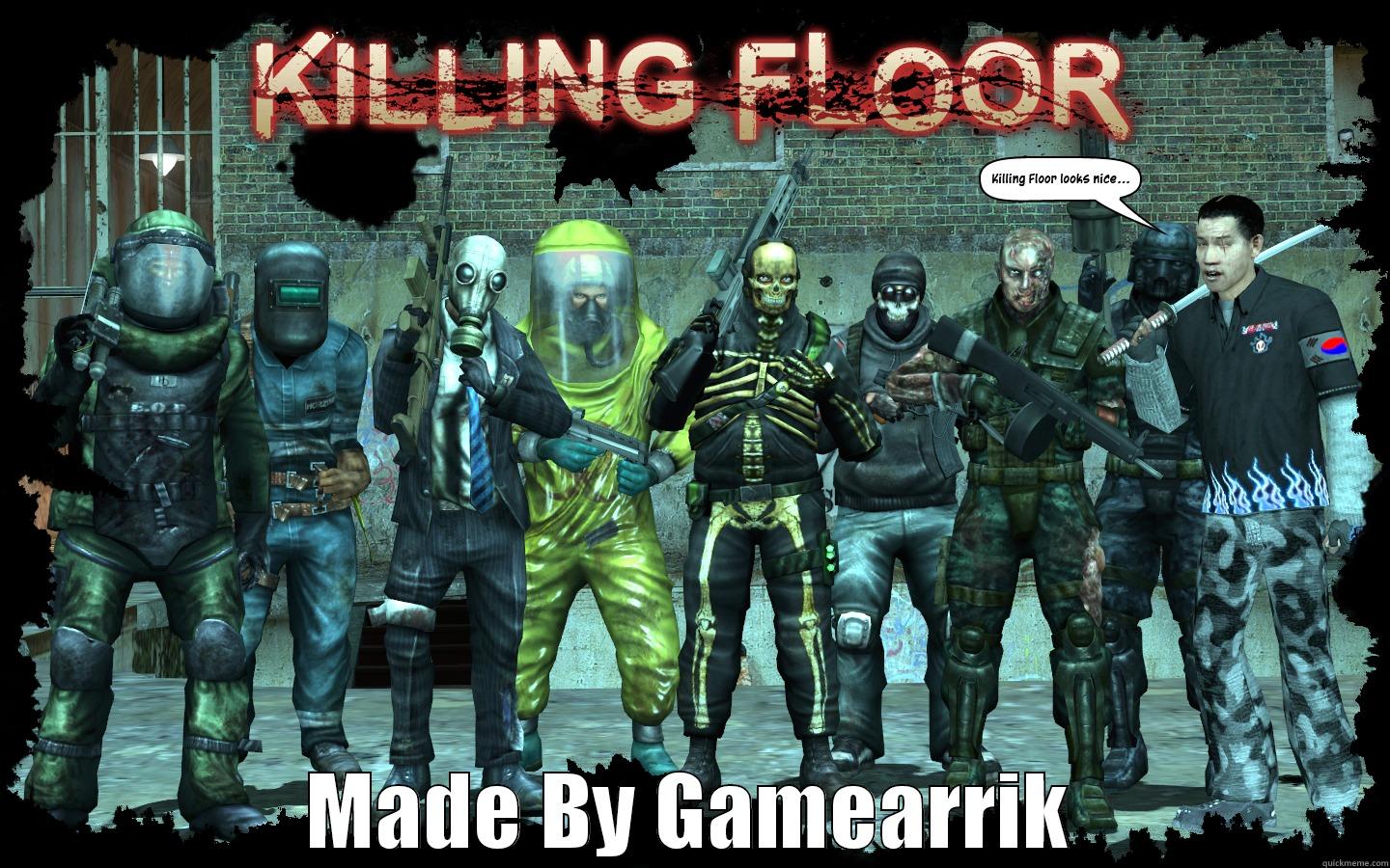 Killing floor by Gamearrik -  MADE BY GAMEARRIK Misc