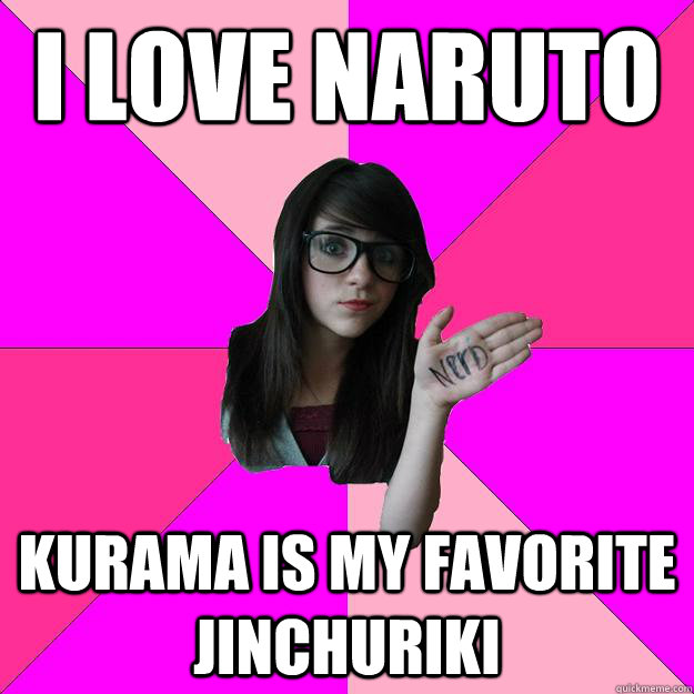 i love Naruto Kurama is my favorite jinchuriki  Idiot Nerd Girl