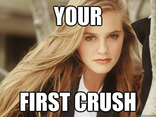 Your first crush  alicia silverstone