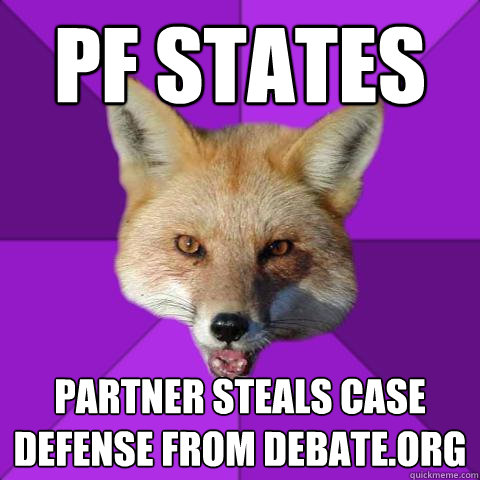 PF States Partner steals case defense from Debate.org  Forensics Fox