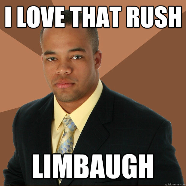 I love that rush Limbaugh - I love that rush Limbaugh  Successful Black Man