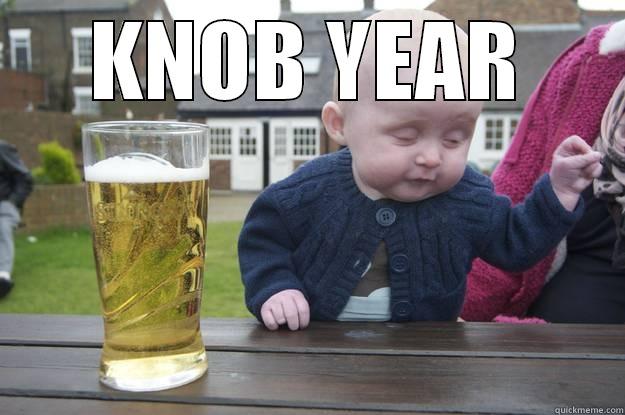 KNOB YEAR  drunk baby
