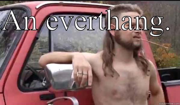 AN EVERTHANG.   Almost Politically Correct Redneck