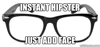 INSTANT HIPSTER just add face  Instant Hipster