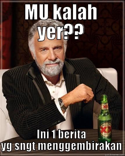 MU KALAH YER?? INI 1 BERITA YG SNGT MENGGEMBIRAKAN The Most Interesting Man In The World