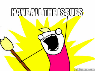 have all the issues   All The Things