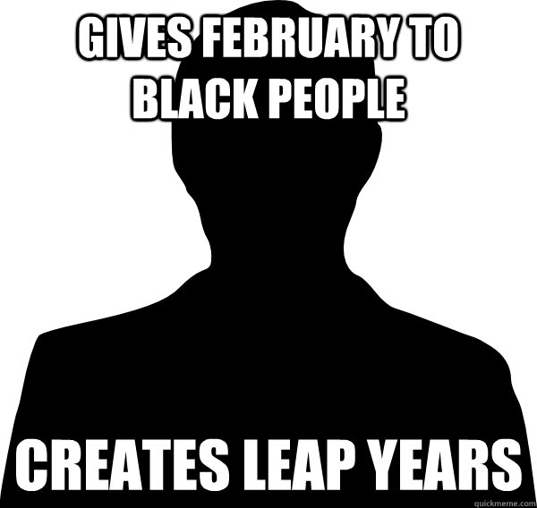 Gives february to black people creates leap years  