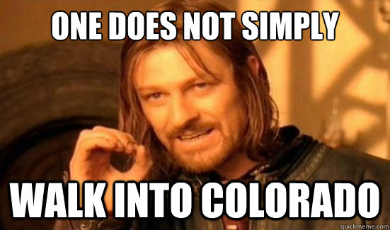 One Does Not Simply walk into colorado  Boromir
