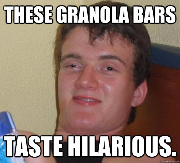 These granola bars taste hilarious. - These granola bars taste hilarious.  10 Guy