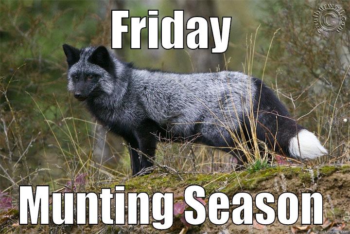 FRIDAY MUNTING SEASON Misc