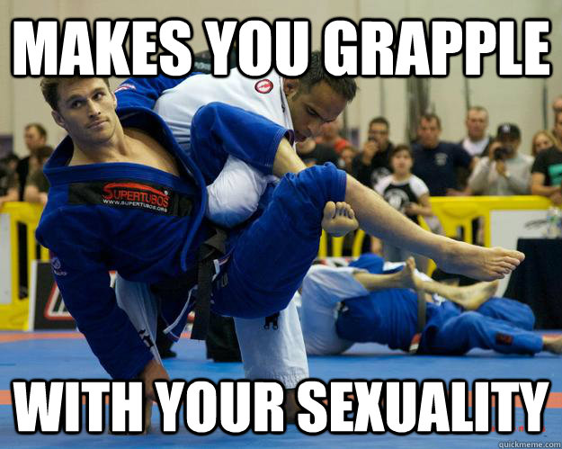 makes you grapple with your sexuality - makes you grapple with your sexuality  Ridiculously Photogenic Jiu Jitsu Guy