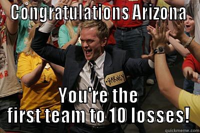 CONGRATULATIONS ARIZONA YOU'RE THE FIRST TEAM TO 10 LOSSES! Misc