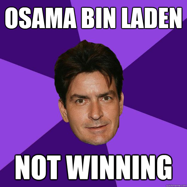 osama bin laden Not winning  Clean Sheen