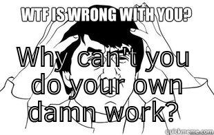  CAN'T YOU JUST DO YOUR OWN DAMN WORK? Misc