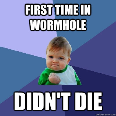 First time in wormhole didn't die  Success Kid