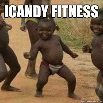 iCandy Fitness   Its friday niggas