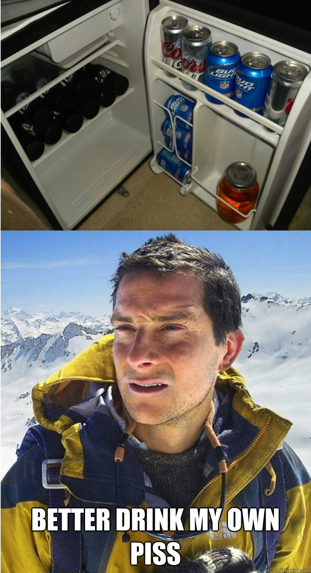  Better drink my own piss  Bears Storage