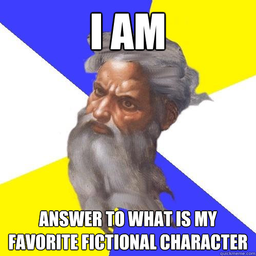 I AM answer to What is my favorite Fictional character  Advice God