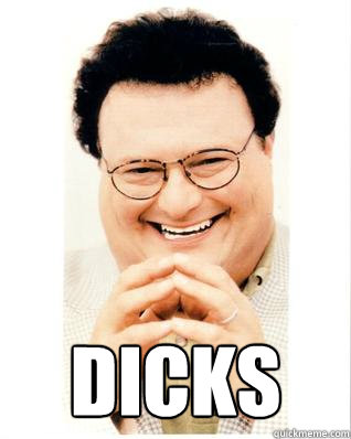  dicks  Scheming Newman