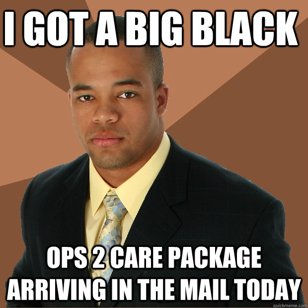 i got a big black ops 2 care package arriving in the mail today  Successful Black Man