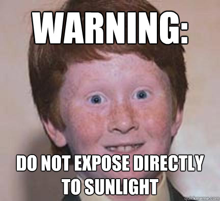 Warning:  Do not expose directly to sunlight  Over Confident Ginger