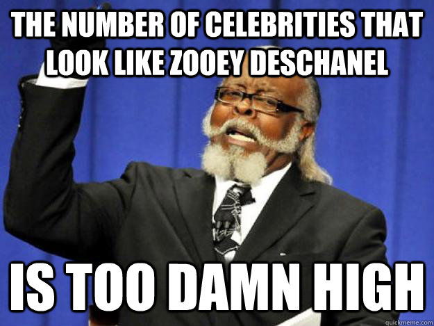 The number of celebrities that look like zooey deschanel is too damn high  Toodamnhigh