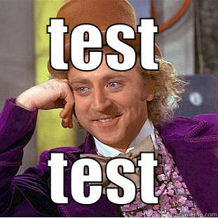 test1111laisjdflkjasdlfj lakjsdlfkj - TEST TEST Condescending Wonka