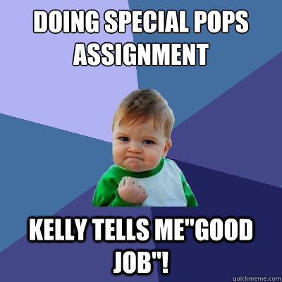 Doing Special pops assignment Kelly tells me