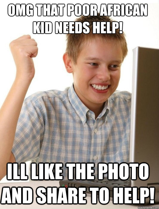 OMG that poor african kid needs help! ill like the photo and share to help!   First Day on the Internet Kid