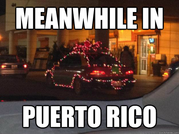 meanwhile in Puerto Rico - meanwhile in Puerto Rico  Meanwhile in