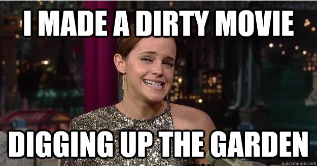 I made a dirty movie digging up the garden  Emma Watson Troll