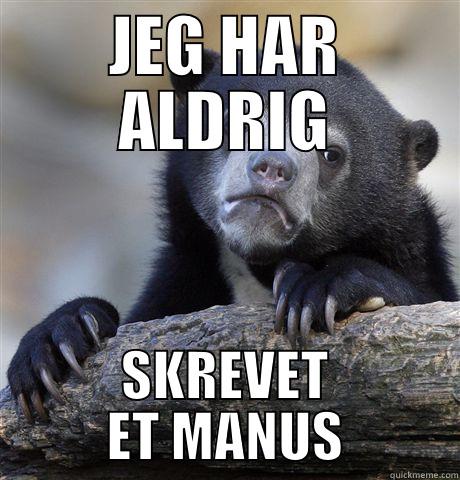JEG HAR ALDRIG SKREVET ET MANUS Confession Bear