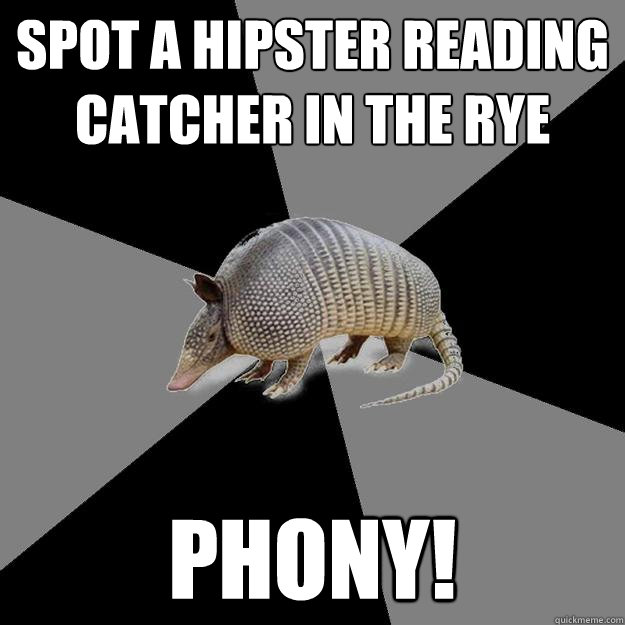 spot a hipster reading catcher in the rye phony!  