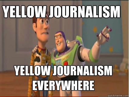 Yellow Journalism Yellow Journalism Everywhere  woody and buzz