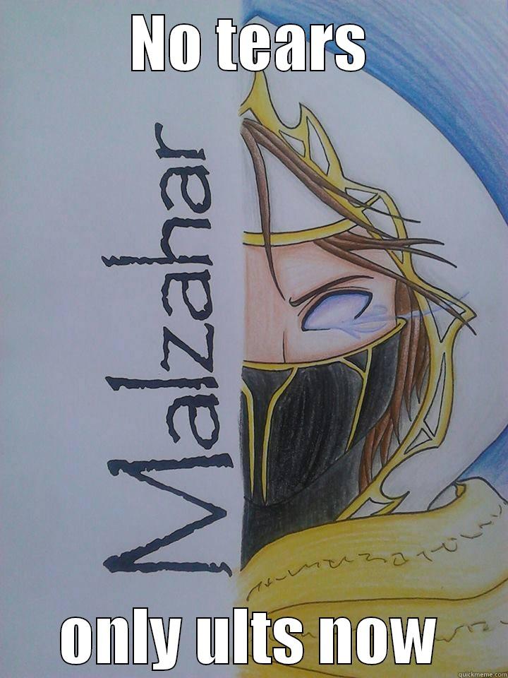 NO TEARS ONLY ULTS NOW Misc